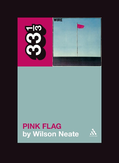 Wire's Pink Flag - Wilson Neate