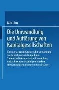 Die Umwandlung und Auflösung von Kapitalgesellschaften - Max Lion