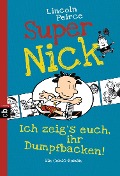 Cover-Bild zum Titel 'Super Nick - Ich zeig's euch, ihr Dumpfbacken!' von 'Lincoln Peirce'