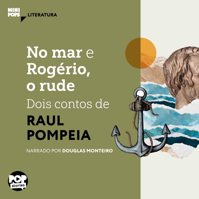 No mar e Rogério, o rude: Dois contos de Raul Pompeia - Raul Pompeia