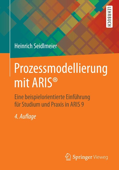 Prozessmodellierung mit ARIS® - Heinrich Seidlmeier