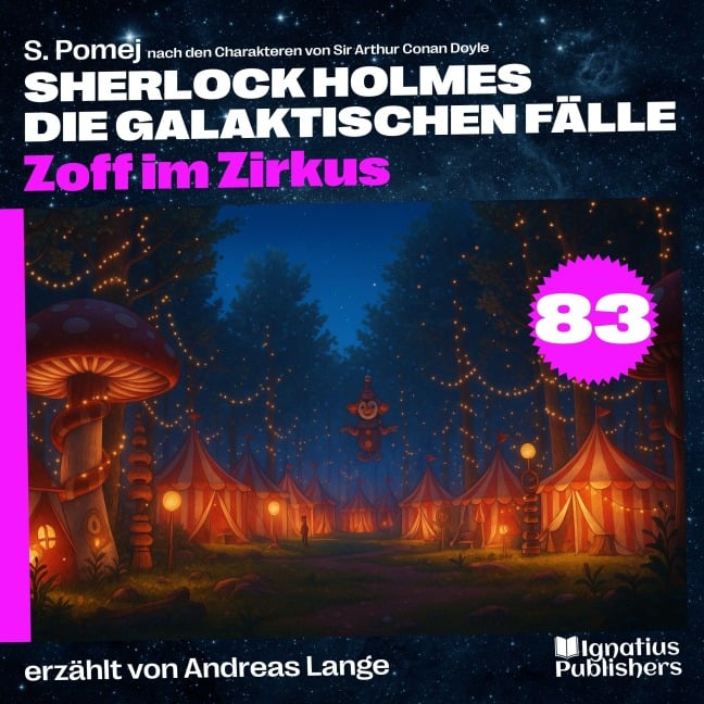 Zoff im Zirkus (Sherlock Holmes - Die galaktischen Fälle, Folge 83) - Arthur Conan Doyle, S. Pomej