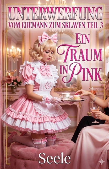 <div>Unterwerfung: Vom Ehemann zum Sklaven Teil 3 - Ein Traum in Pink</div> - Seele
