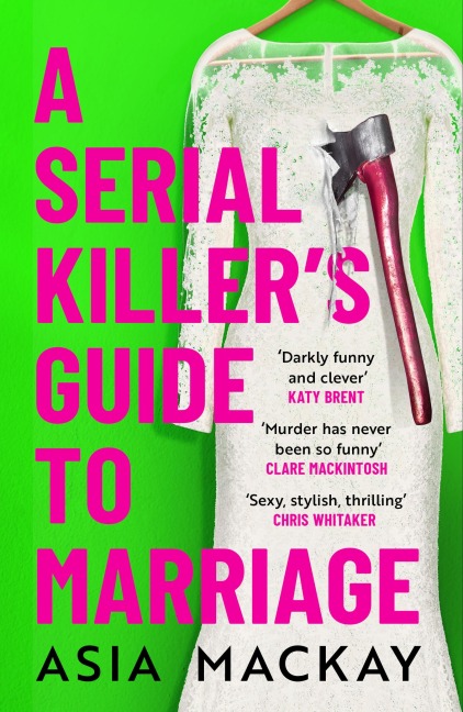 A Serial Killer's Guide to Marriage - Asia Mackay
