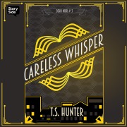 Cover-Bild zum Titel 'Careless Whisper' von 'T S Hunter'
