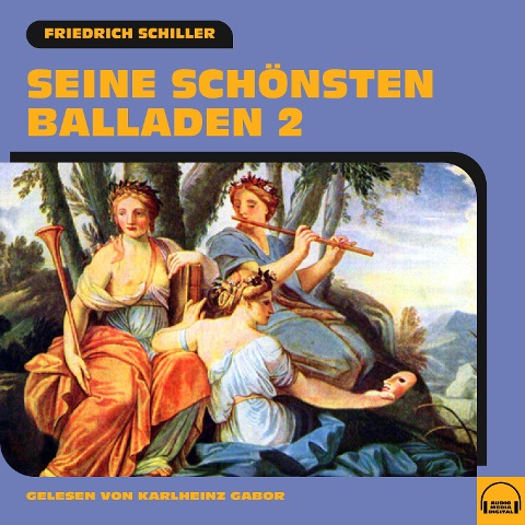 Seine schönsten Balladen 2 - Friedrich Schiller