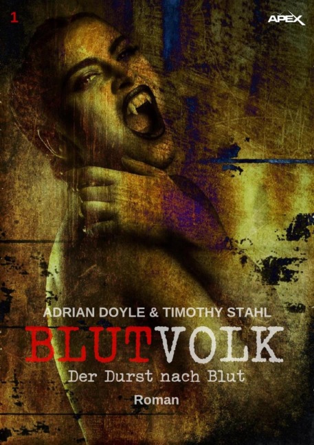 BLUTVOLK, Band 1: DER DURST NACH BLUT - Adrian Doyle, Timothy Stahl