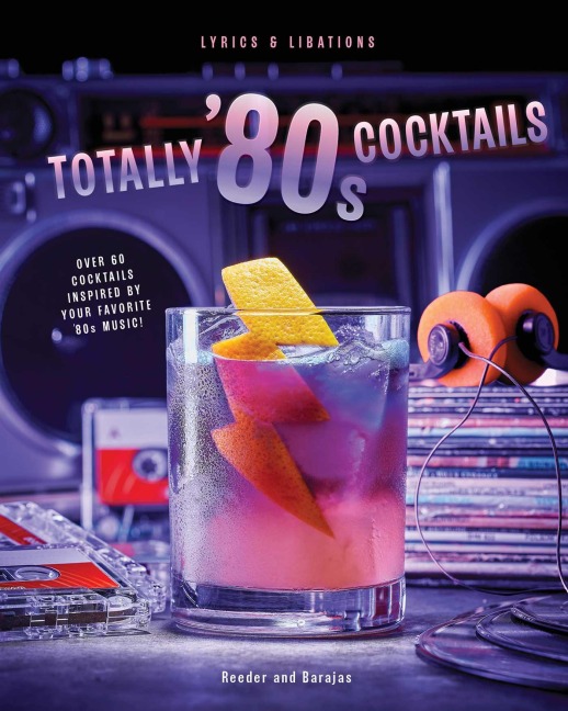 Totally '80s Cocktails - Henry Barajas, Cassandra Reeder