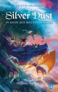 Cover-Bild zum Titel 'Silver Dust - Im Bann der Wasserdrachen' von 'Kristin Halbrook'