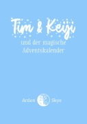 Cover-Bild zum Titel 'Tim & Keiji und der magische Adventskalender' von 'Arden Skye'