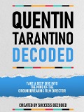 Cover-Bild zum Titel 'Quentin Tarantino Decoded - Take A Deep Dive Into The Mind Of The Groundbreaking Film Director' von 'Success Decoded, Success Decoded'