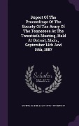 Cover-Bild zum Titel 'Report Of The Proceedings Of The Society Of The Army Of The Tennessee At The Twentieth Meeting, Held At Detroit, Mich., September 14th And 15th, 1887' von ''
