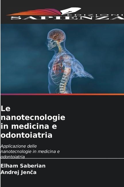 Le nanotecnologie in medicina e odontoiatria - Elham Saberian, Andrej Jen¿a