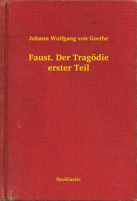 Faust. Der Tragödie erster Teil - Johann Wolfgang von Goethe