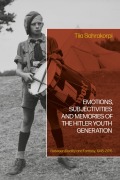 Cover-Bild zum Titel 'Emotions, Subjectivities, and Memories of the Hitler Youth Generation' von 'Tiia Sahrakorpi'