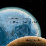 Cover-Bild zum Titel 'Violence Insane in a Beautiful World' von 'Roger Taylor'
