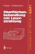Oberflächenbehandlung mit Laserstrahlung - Eckhard Beyer, K. Wissenbach