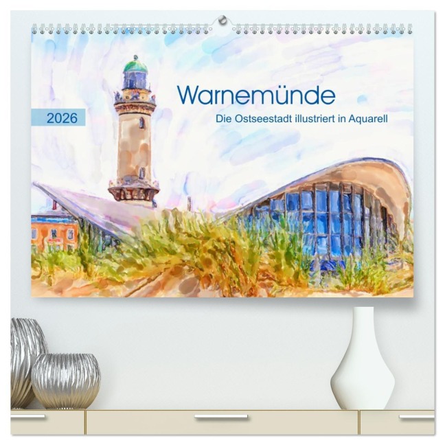 Warnemünde - Die Ostseestadt illustriert in Aquarell (hochwertiger Premium Wandkalender 2026 DIN A2 quer), Kunstdruck in Hochglanz - Anja Frost