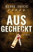 Cover-Bild zum Titel 'Ausgecheckt' von 'Marko Jovicic'