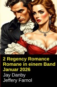 Cover-Bild zum Titel '2 Regency Romance Romane in einem Band Januar 2026' von 'Jay Danby, Jeffery Farnol'