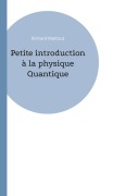 Cover-Bild zum Titel 'Petite introduction à la physique Quantique' von 'Richard Mattout'