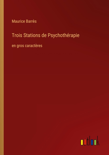 Trois Stations de Psychothérapie - Maurice Barrès