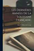 Cover-Bild zum Titel 'Les dernières années de la Louisiane française;' von ''
