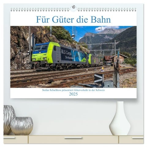 Für Güter die Bahn (hochwertiger Premium Wandkalender 2025 DIN A2 quer), Kunstdruck in Hochglanz - Stefan Schulthess