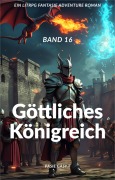 Cover-Bild zum Titel 'Göttliches Königreich:Ein LitRPG Fantasie Adventure Roman(Band 16)' von 'Pasie Gasy. T'