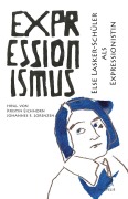 Cover-Bild zum Titel 'Else Lasker-Schüler als Expressionistin' von 'Toni Bernhart, Viviane Hoof, Akane Nishioka, Fabiana Paciello, Marilisa Reisert'