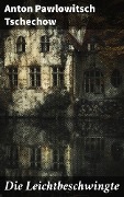 Cover-Bild zum Titel 'Die Leichtbeschwingte' von 'Anton Pawlowitsch Tschechow'