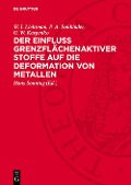 Cover-Bild zum Titel 'Der Einfluss grenzflächenaktiver Stoffe auf die Deformation von Metallen' von 'W. I. Lichtman, P. A. Rehbinder, G. W. Karpenko'