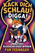 Cover-Bild zum Titel 'Kack dich schlau, Digga! Unnützes Klugscheißer-Wissen für Teenager' von 'Lenny Lokus'