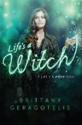 Cover-Bild zum Titel 'Life's a Witch' von 'Brittany Geragotelis'