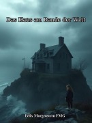 Cover-Bild zum Titel 'Das Haus am Rande der Welt' von 'Felix Morgenstern (Fmg)'