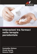 Cover-Bild zum Titel 'Interazioni tra farmaci nella terapia parodontale' von 'Sumedha Mohan, Vivek Govila, Gourav Popli'