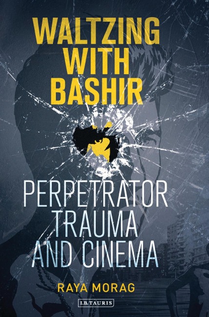 Waltzing with Bashir - Raya Morag