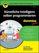 Künstliche Intelligenz selber programmieren für Dummies Junior - Ute Schmid, Katharina Weitz, Michael Siebers