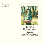 Cover-Bild zum Titel 'Martha und die Ihren' von 'Lukas Hartmann'