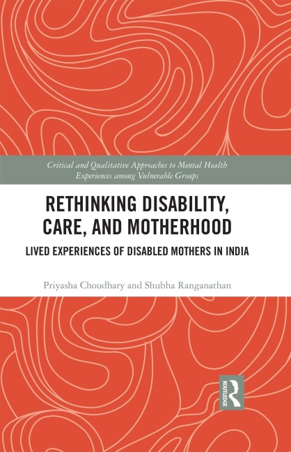 Rethinking Disability, Care, and Motherhood - Priyasha Choudhary, Shubha Ranganathan