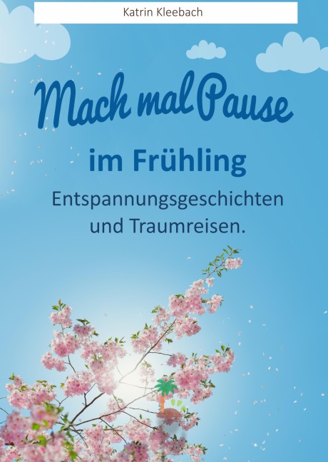 Mach mal Pause - im Frühling - Katrin Kleebach