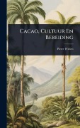 Cover-Bild zum Titel 'Cacao, Cultuur En Bereiding' von 'Pieter Wielen'