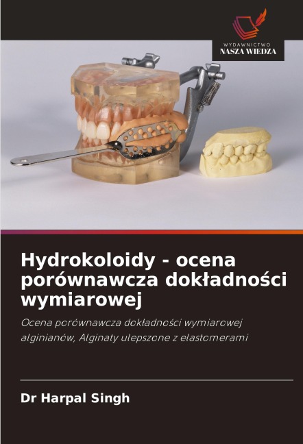 Hydrokoloidy - ocena porównawcza dok¿adno¿ci wymiarowej - Harpal Singh