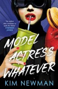 Cover-Bild zum Titel 'Model Actress Whatever' von 'Kim Newman'
