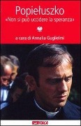 Popieluszko. «Non si può uccidere la speranza» - 