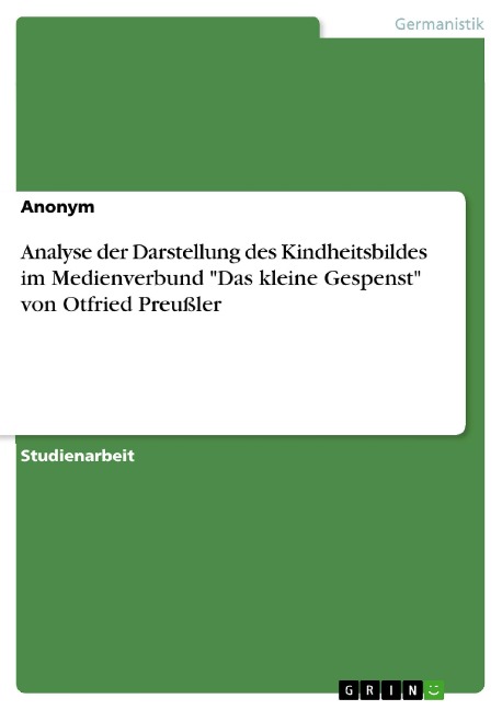 Analyse der Darstellung des Kindheitsbildes im Medienverbund "Das kleine Gespenst" von Otfried Preußler - 