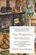 Cover-Bild zum Titel 'The Domestic Revolution: How the Introduction of Coal Into Victorian Homes Changed Everything' von 'Ruth Goodman'