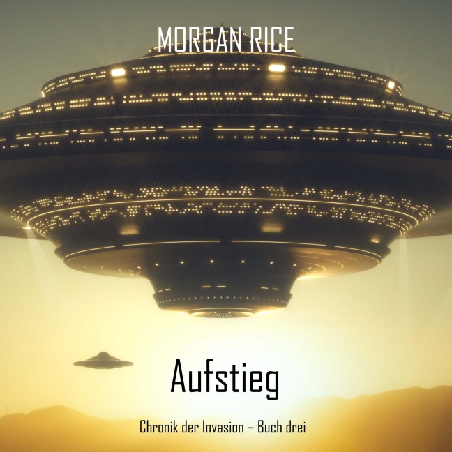 Aufstieg (Chronik der Invasion ¿ Buch drei): Ein Science-Fiction-Thriller - Morgan Rice