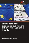 Cover-Bild zum Titel 'Effetti della crisi economica sui mercati del lavoro di Spagna e Irlanda' von 'María Benavent Serra'