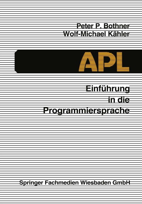 Einführung in die Programmiersprache APL - Wolf-Michael Kähler, Peter P. Bothner
